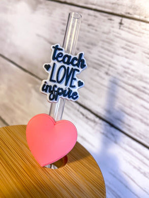 Teach Love Inspire Straw topper