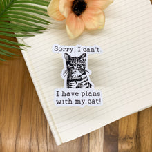 Load image into Gallery viewer, Sorry, I can&#39;t I have plans with my cat - Sticker