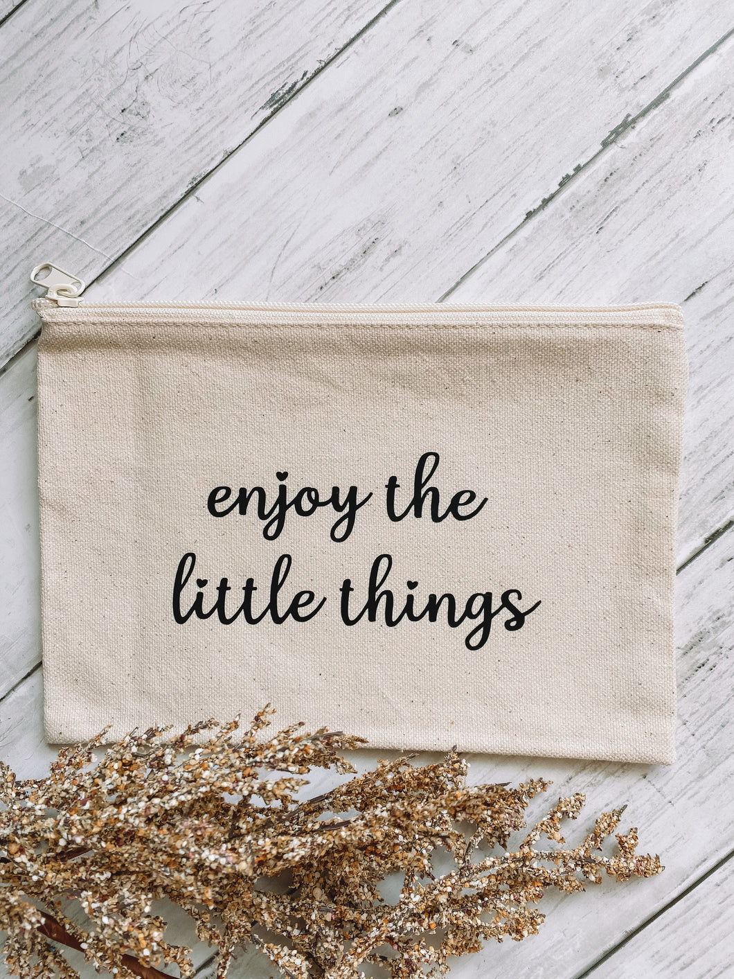 Enjoy the little things- Canvas zip pouch