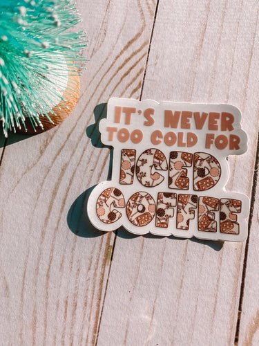 It’s never too cold for iced coffee - sticker