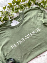 Load image into Gallery viewer, Be The Change tee