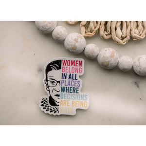 Women Belong In All Places Where Decisions Are Being Made - Sticker